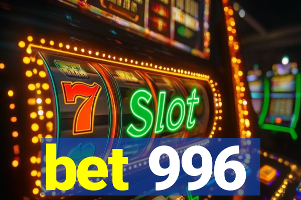 bet 996